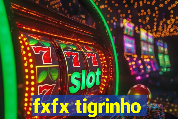 fxfx tigrinho